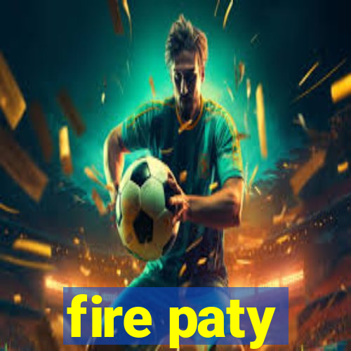 fire paty